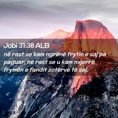 Picture 02 - Jobi 31:38 ALB - në rast se kam ngrënë frytin e saj pa paguar, - Bible Verse Picture