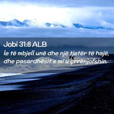 Picture 02 - Jobi 31:8 ALB - le të mbjell unë dhe një tjetër të hajë, - Bible Verse Picture