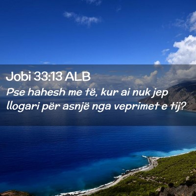 Picture 02 - Jobi 33:13 ALB - Pse hahesh me të, kur ai nuk jep llogari për - Bible Verse Picture