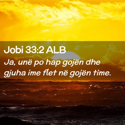 Picture 02 - Jobi 33:2 ALB - Ja, unë po hap gojën dhe gjuha ime flet në - Bible Verse Picture