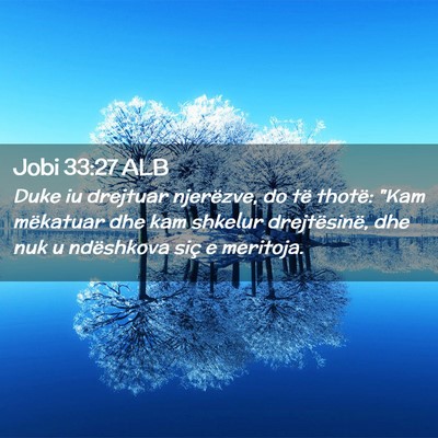 Picture 02 - Jobi 33:27 ALB - Duke iu drejtuar njerëzve, do të thotë: 