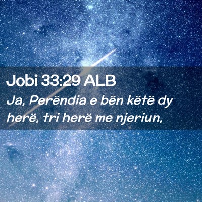 Picture 02 - Jobi 33:29 ALB - Ja, Perëndia e bën këtë dy herë, tri herë - Bible Verse Picture