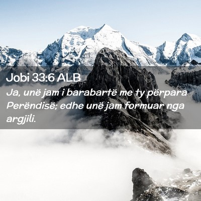 Picture 02 - Jobi 33:6 ALB - Ja, unë jam i barabartë me ty përpara - Bible Verse Picture