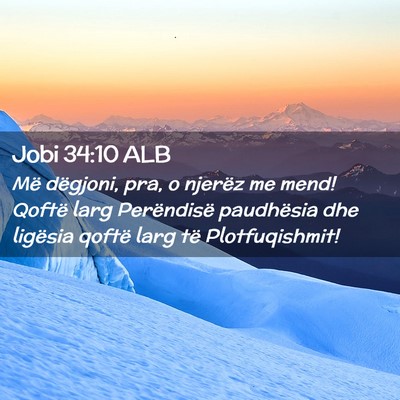 Picture 02 - Jobi 34:10 ALB - Më dëgjoni, pra, o njerëz me mend! Qoftë larg - Bible Verse Picture
