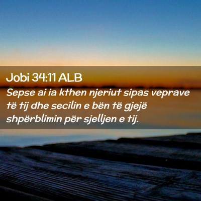 Picture 02 - Jobi 34:11 ALB - Sepse ai ia kthen njeriut sipas veprave të tij - Bible Verse Picture