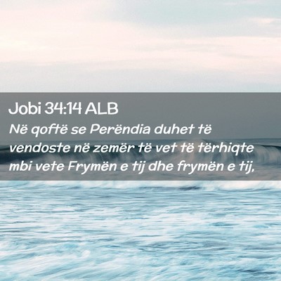 Picture 02 - Jobi 34:14 ALB - Në qoftë se Perëndia duhet të vendoste në - Bible Verse Picture