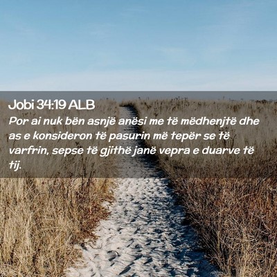 Picture 02 - Jobi 34:19 ALB - Por ai nuk bën asnjë anësi me të mëdhenjtë - Bible Verse Picture
