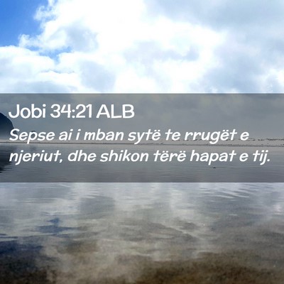 Picture 02 - Jobi 34:21 ALB - Sepse ai i mban sytë te rrugët e njeriut, dhe - Bible Verse Picture