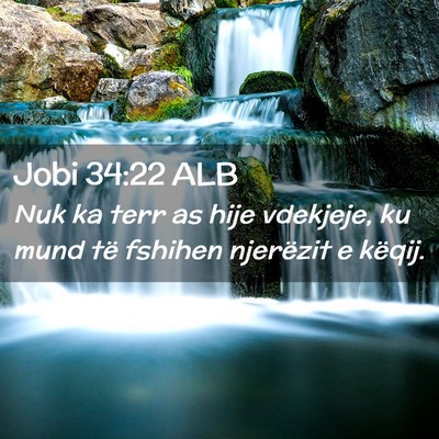 Picture 02 - Jobi 34:22 ALB - Nuk ka terr as hije vdekjeje, ku mund të fshihen - Bible Verse Picture