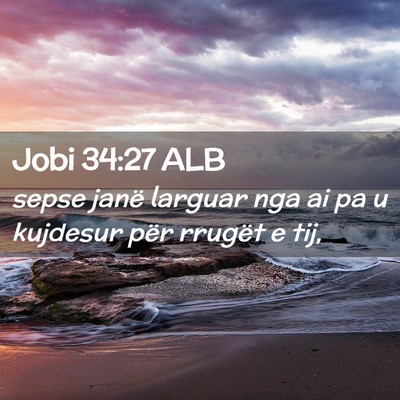 Picture 02 - Jobi 34:27 ALB - sepse janë larguar nga ai pa u kujdesur për - Bible Verse Picture