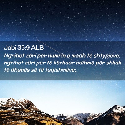 Picture 02 - Jobi 35:9 ALB - Ngrihet zëri për numrin e madh të shtypjeve, - Bible Verse Picture