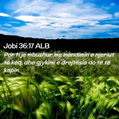 Picture 02 - Jobi 36:17 ALB - Por ti je mbushur me mendimin e njeriut të keq, - Bible Verse Picture