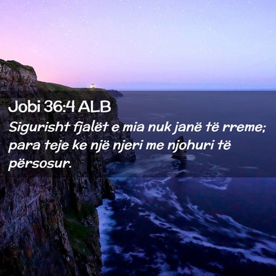 Picture 02 - Jobi 36:4 ALB - Sigurisht fjalët e mia nuk janë të rreme; para - Bible Verse Picture