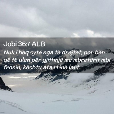 Picture 02 - Jobi 36:7 ALB - Nuk i heq sytë nga të drejtët, por bën që - Bible Verse Picture