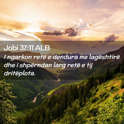 Picture 02 - Jobi 37:11 ALB - I ngarkon retë e dendura me lagështirë dhe i - Bible Verse Picture