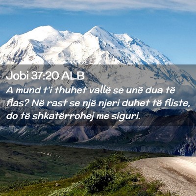 Picture 02 - Jobi 37:20 ALB - A mund t’i thuhet vallë se unë dua të flas? - Bible Verse Picture