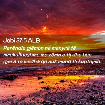 Picture 02 - Jobi 37:5 ALB - Perëndia gjëmon në mënyrë të mrekullueshme - Bible Verse Picture