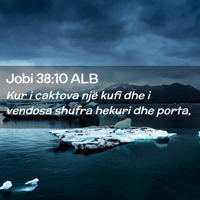 Picture 02 - Jobi 38:10 ALB - Kur i caktova një kufi dhe i vendosa shufra - Bible Verse Picture