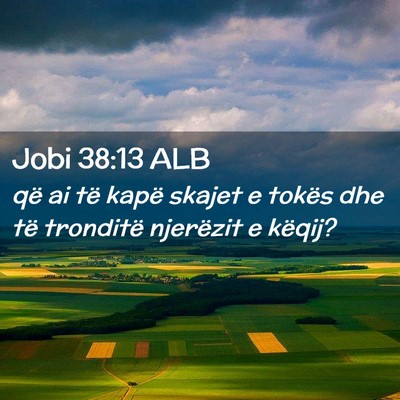 Picture 02 - Jobi 38:13 ALB - që ai të kapë skajet e tokës dhe të - Bible Verse Picture