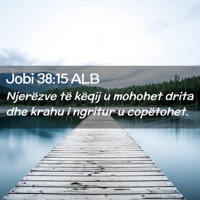 Picture 02 - Jobi 38:15 ALB - Njerëzve të këqij u mohohet drita dhe krahu i - Bible Verse Picture