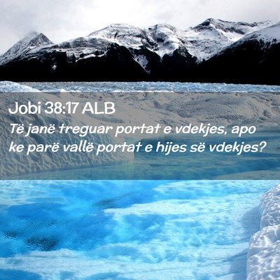 Picture 02 - Jobi 38:17 ALB - Të janë treguar portat e vdekjes, apo ke parë - Bible Verse Picture
