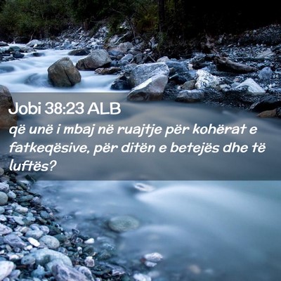 Picture 02 - Jobi 38:23 ALB - që unë i mbaj në ruajtje për kohërat e - Bible Verse Picture