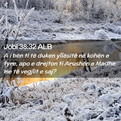 Picture 02 - Jobi 38:32 ALB - A i bën ti të duken yllësitë në kohën e - Bible Verse Picture