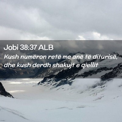 Picture 02 - Jobi 38:37 ALB - Kush numëron retë me anë të diturisë, dhe - Bible Verse Picture
