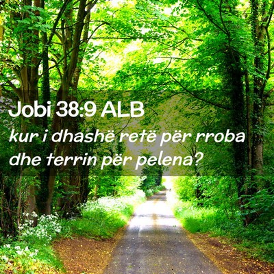 Picture 02 - Jobi 38:9 ALB - kur i dhashë retë për rroba dhe terrin për - Bible Verse Picture