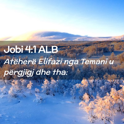 Picture 02 - Jobi 4:1 ALB - Atëherë Elifazi nga Temani u përgjigj dhe - Bible Verse Picture