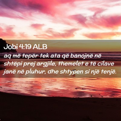 Picture 02 - Jobi 4:19 ALB - aq më tepër tek ata që banojnë në shtëpi - Bible Verse Picture