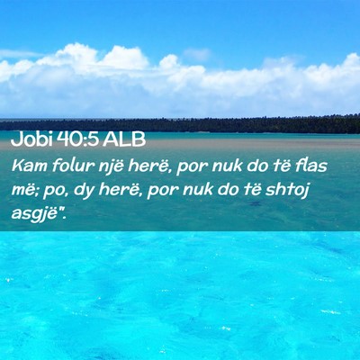 Picture 02 - Jobi 40:5 ALB - Kam folur një herë, por nuk do të flas më; - Bible Verse Picture
