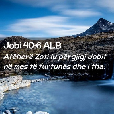 Picture 02 - Jobi 40:6 ALB - Atëherë Zoti iu përgjigj Jobit në mes të - Bible Verse Picture