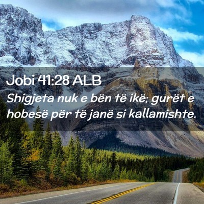 Picture 02 - Jobi 41:28 ALB - Shigjeta nuk e bën të ikë; gurët e hobesë - Bible Verse Picture