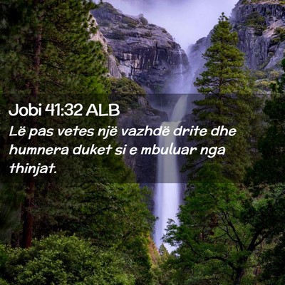 Picture 02 - Jobi 41:32 ALB - Lë pas vetes një vazhdë drite dhe humnera - Bible Verse Picture