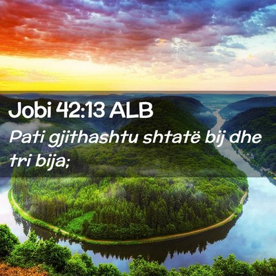 Picture 02 - Jobi 42:13 ALB - Pati gjithashtu shtatë bij dhe tri - Bible Verse Picture