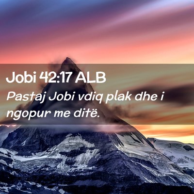 Picture 02 - Jobi 42:17 ALB - Pastaj Jobi vdiq plak dhe i ngopur me - Bible Verse Picture