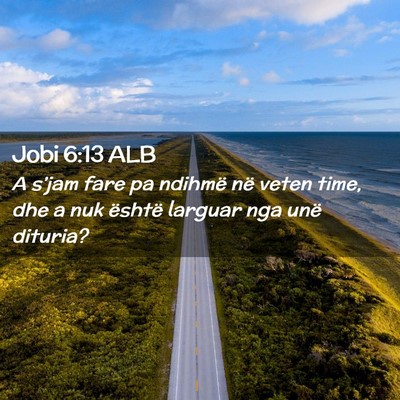 Picture 02 - Jobi 6:13 ALB - A s’jam fare pa ndihmë në veten time, dhe a - Bible Verse Picture