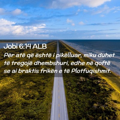 Picture 02 - Jobi 6:14 ALB - Për atë që është i pikëlluar, miku duhet - Bible Verse Picture