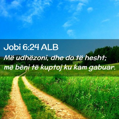 Picture 02 - Jobi 6:24 ALB - Më udhëzoni, dhe do të hesht; më bëni të - Bible Verse Picture