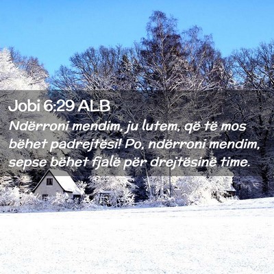 Picture 02 - Jobi 6:29 ALB - Ndërroni mendim, ju lutem, që të mos bëhet - Bible Verse Picture