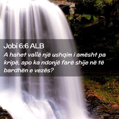 Picture 02 - Jobi 6:6 ALB - A hahet vallë një ushqim i amësht pa kripë, - Bible Verse Picture