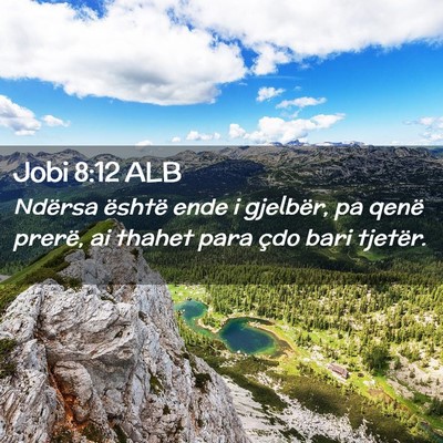 Picture 02 - Jobi 8:12 ALB - Ndërsa është ende i gjelbër, pa qenë prerë, - Bible Verse Picture