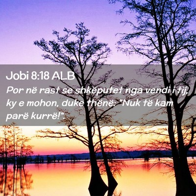 Picture 02 - Jobi 8:18 ALB - Por në rast se shkëputet nga vendi i tij, ky e - Bible Verse Picture