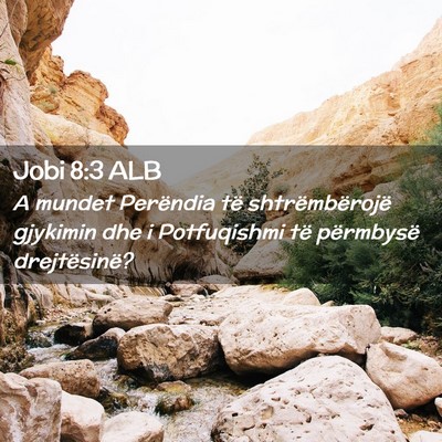 Picture 02 - Jobi 8:3 ALB - A mundet Perëndia të shtrëmbërojë gjykimin - Bible Verse Picture