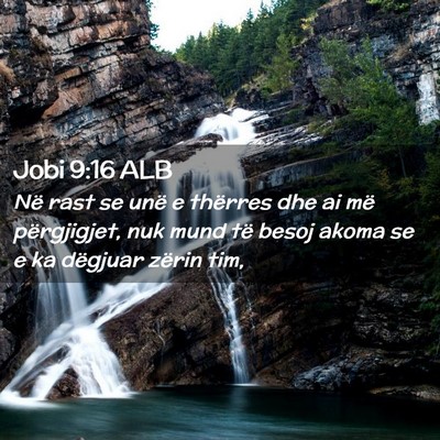 Picture 02 - Jobi 9:16 ALB - Në rast se unë e thërres dhe ai më - Bible Verse Picture