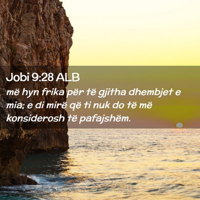Picture 02 - Jobi 9:28 ALB - më hyn frika për të gjitha dhembjet e mia; e - Bible Verse Picture