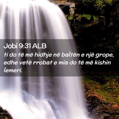 Picture 02 - Jobi 9:31 ALB - ti do të më hidhje në baltën e një grope, - Bible Verse Picture