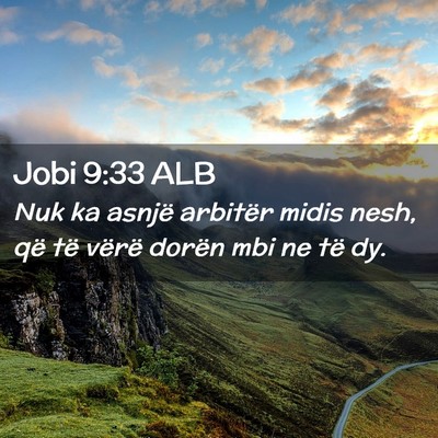 Picture 02 - Jobi 9:33 ALB - Nuk ka asnjë arbitër midis nesh, që të vërë - Bible Verse Picture
