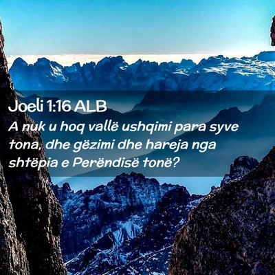 Picture 02 - Joeli 1:16 ALB - A nuk u hoq vallë ushqimi para syve tona, dhe - Bible Verse Picture